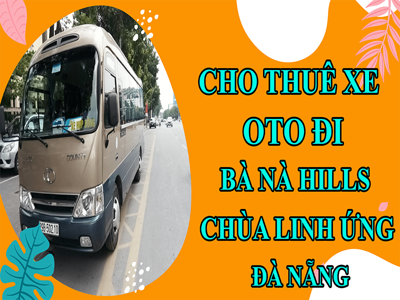 cho-thue-xe-oto-di-ba-na-hills-chua-linh-ung-da-nang5